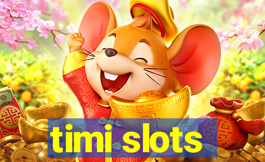 timi slots